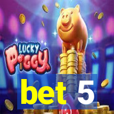 bet 5